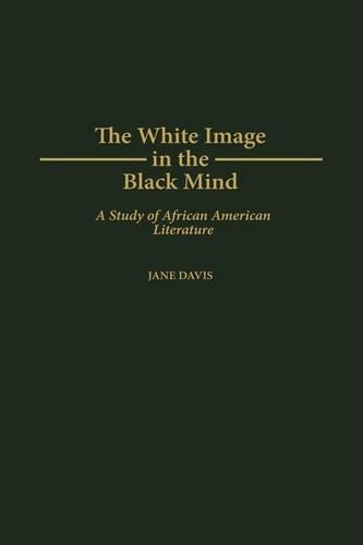 Бумажная книга «The White Image in the Black Mind: A Study of African American Literature», автор Джейн Дэвис - фото №1