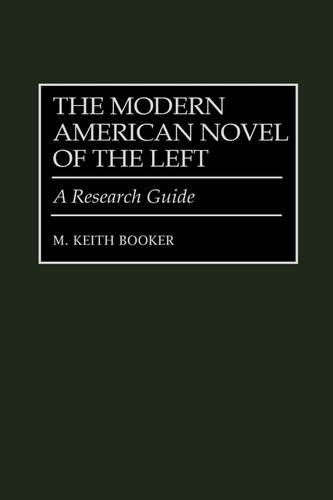 Бумажная книга «The Modern American Novel of the Left: A Research Guide», автор М. Кит Букер - фото №1