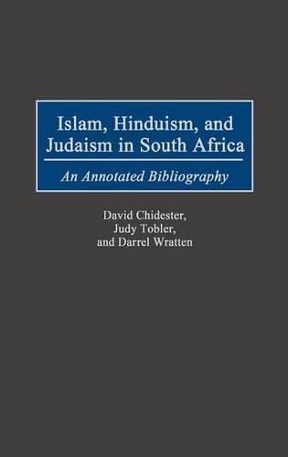 Бумажная книга «Islam, Hinduism, and Judaism in South Africa: An Annotated Bibliography», авторов Чирево Квенда, Даррел Раттен, Дэвид Чайдестер, Джуди Тоблер, Роберт Петти - фото №1