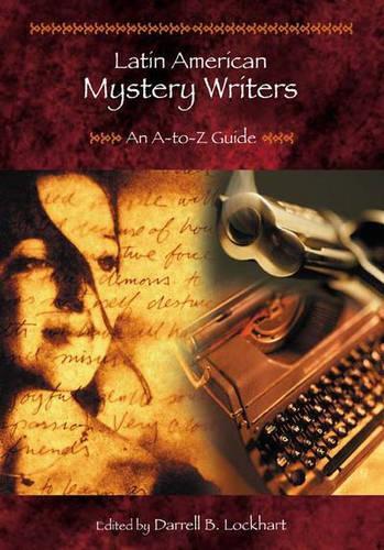 Бумажная книга «Latin American Mystery Writers: An A-to-Z Guide», автор Даррел Б. Локхарт - фото №1