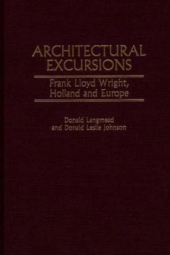 Паперова книга «Architectural Excursions: Frank Lloyd Wright, Holland and Europe», авторів Дональд Л. Джонсон, Дональд Ленгмід - фото №1