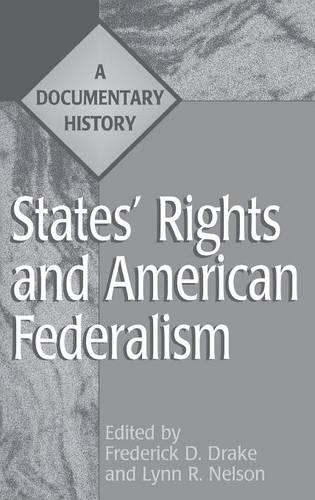 Бумажная книга «States' Rights and American Federalism: A Documentary History», авторов Фредерик Д. Дрейк, Линн Нельсон - фото №1