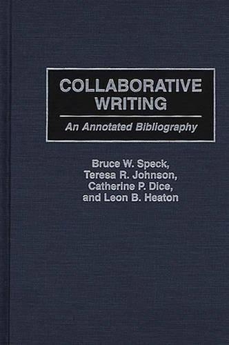 Паперова книга «Collaborative Writing: An Annotated Bibliography», авторів Брюс В. Спек, Кетрін П. Дайс, Леон Хітон, Тереза Р. Джонсон - фото №1