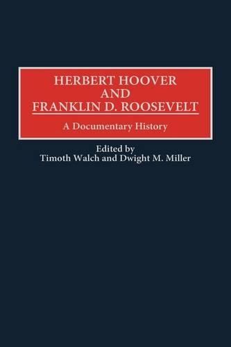 Паперова книга «Herbert Hoover and Franklin D. Roosevelt: A Documentary History», авторів Дуайт Міллер, Тімоті Волч - фото №1