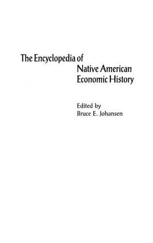 Бумажная книга «The Encyclopedia of Native-American Economic History», автор Брюс Э. Йохансен - фото №1