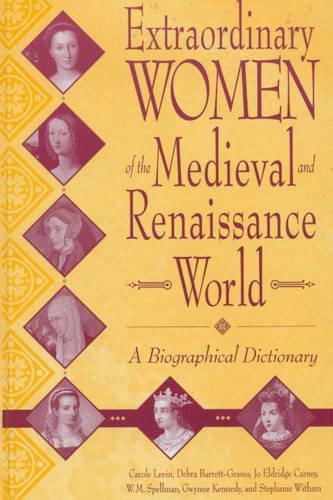 Бумажная книга «Extraordinary Women of the Medieval and Renaissance World: A Biographical Dictionary», авторов Кэрол Левин, Дебра Барретт-Грейвз, Гвинн Кеннеди, Джо Карни, Стефани Уизам - фото №1