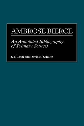 Паперова книга «Ambrose Bierce: An Annotated Bibliography of Primary Sources», авторів Девід Е. Шульц, С. Т. Джоші - фото №1