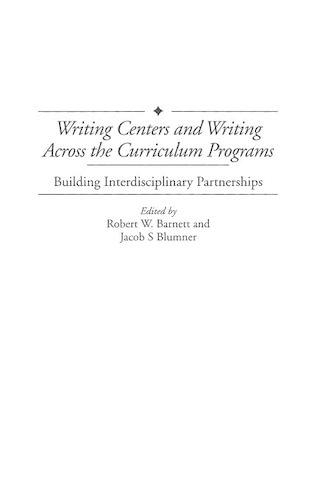 Бумажная книга «Writing Centers and Writing Across the Curriculum Programs: Building Interdisciplinary Partnerships», авторов Джейкоб С. Блюмнер, Роберт В. Барнетт - фото №1