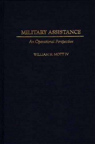 Бумажная книга «Military Assistance: An Operational Perspective», автор Уильям Х. Мотт - фото №1