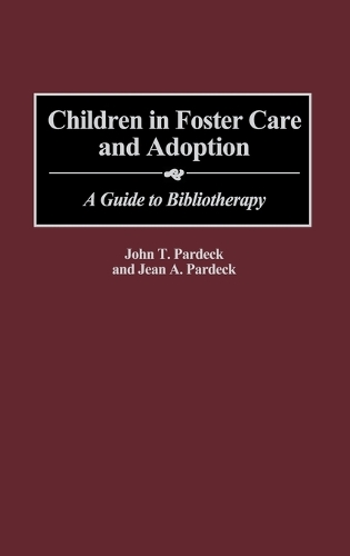Бумажная книга «Children in Foster Care and Adoption: A Guide to Bibliotherapy», авторов Жан Пардек, Джон Т. Пардек - фото №1