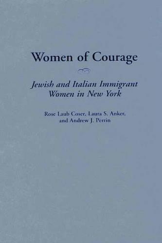 Бумажная книга «Women of Courage: Jewish and Italian Immigrant Women in New York», авторов Эндрю Перрин, Лаура С. Анкер, Роуз Лауб Козер - фото №1