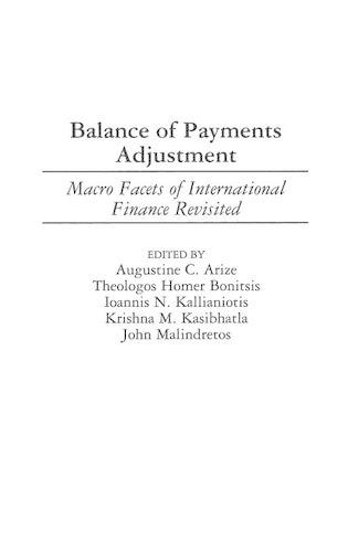 Бумажная книга «Balance of Payments Adjustment: Macro Facets of International Finance Revisited», авторов Августин К. Аризе, Иоаннис Каллианиотис, Джон Малиндретос, Кришна Касибхатла, Теологос Х. Боницис - фото №1