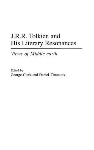 Бумажная книга «J.R.R. Tolkien and His Literary Resonances: Views of Middle-earth», авторов Дэниел Тиммонс, Джордж Кларк - фото №1