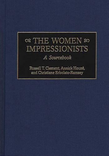 Бумажная книга «The Women Impressionists: A Sourcebook», авторов Анник Хоузе, Кристиана Эрболато-Рамси, Рассел Т. Клемент - фото №1