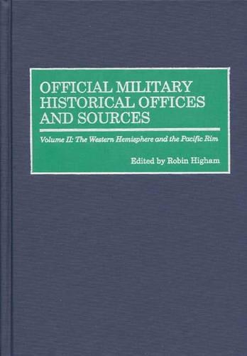 Бумажная книга «Official Military Historical Offices and Sources: Volume II: The Western Hemisphere and the Pacific Rim», автор Робин Хайэм - фото №1