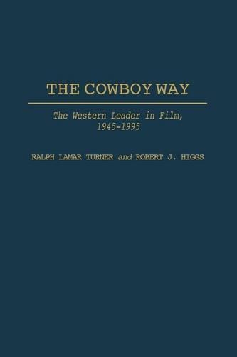 Паперова книга «The Cowboy Way: The Western Leader in Film, 1945-1995», авторів Ральф Л. Тернер, Роберт Дж. Хіггс - фото №1