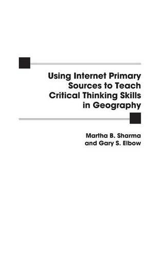 [object Object] «Using Internet Primary Sources to Teach Critical Thinking Skills in Geography», авторов Гэри С. Локоть, Марта Б. Шарма - фото №1