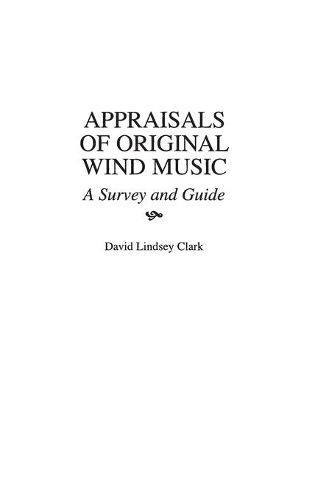 Бумажная книга «Appraisals of Original Wind Music: A Survey and Guide», автор Дэвид Л. Кларк - фото №1