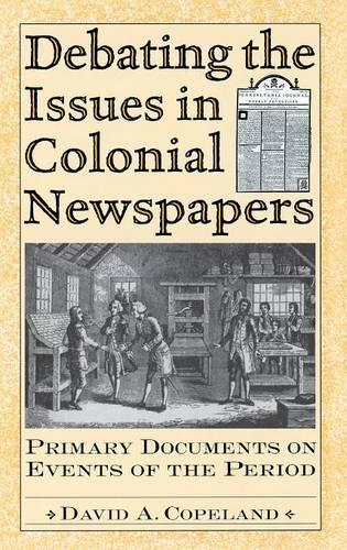 Паперова книга «Debating the Issues in Colonial Newspapers: Primary Documents on Events of the Period», автор Девід А. Коупленд - фото №1