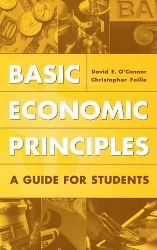Паперова книга «Basic Economic Principles: A Guide for Students», авторів Крістоф Фейл, Девід Е. О'Коннор - фото №1