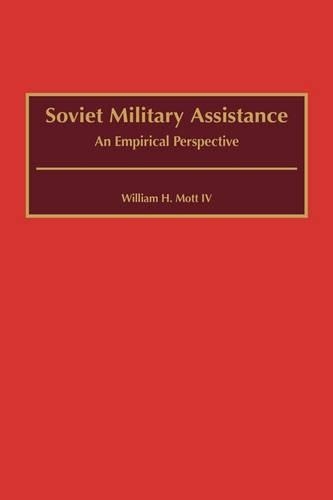 Бумажная книга «Soviet Military Assistance: An Empirical Perspective», автор Уильям Х. Мотт - фото №1