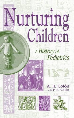 Бумажная книга «Nurturing Children: A History of Pediatrics», авторов A. Р. Колон, П. А. Колон - фото №1