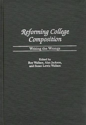 Бумажная книга «Reforming College Composition: Writing the Wrongs», авторов Алан Джексон, Рэй Уоллес, Сьюзен Льюис Уоллес - фото №1
