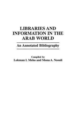 Паперова книга «Libraries and Information in the Arab World: An Annotated Bibliography», авторів Локман І. Мехо, Мона Нсулі - фото №1
