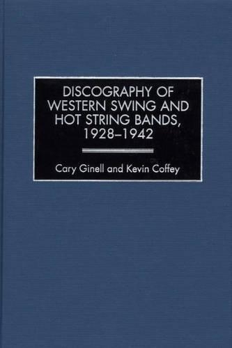 Бумажная книга «Discography of Western Swing and Hot String Bands, 1928-1942», авторов Кэри Джинелл, Кевин Коффи - фото №1