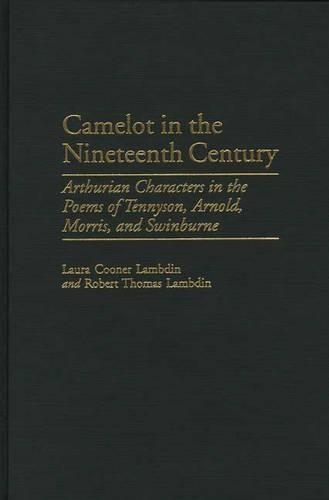 Бумажная книга «Camelot in the Nineteenth Century: Arthurian Characters in the Poems of Tennyson, Arnold, Morris, and Swinburne», авторов Лаура Ламбдин, Роберт Томас Ламбдин - фото №1