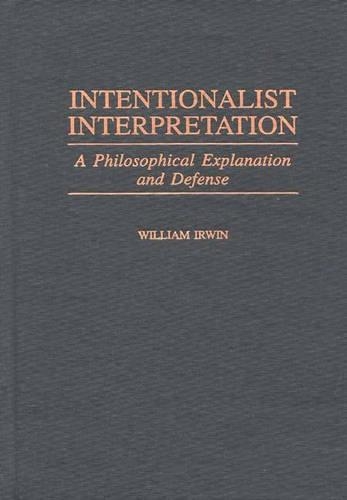 Бумажная книга «Intentionalist Interpretation: A Philosophical Explanation and Defense», автор Уильям Ирвин - фото №1