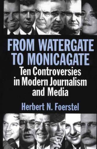 Бумажная книга «From Watergate to Monicagate: Ten Controversies in Modern Journalism and Media», автор Герберт Н. Фоерстель - фото №1