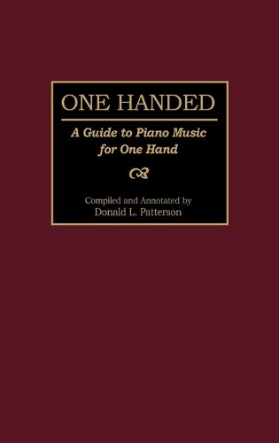 Бумажная книга «One Handed: A Guide to Piano Music for One Hand», автор Дональд Паттерсон - фото №1