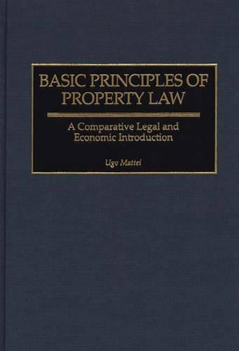 Бумажная книга «Basic Principles of Property Law: A Comparative Legal and Economic Introduction», автор Уго Маттеи - фото №1