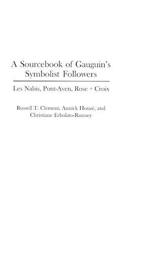Бумажная книга «A Sourcebook of Gauguin's Symbolist Followers: Les Nabis, Pont-Aven, Rose + Croix», авторов Анник Хоузе, Кристиана Эрболато-Рамси, Рассел Т. Клемент - фото №1