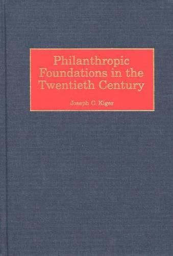 Бумажная книга «Philanthropic Foundations in the Twentieth Century», автор Джозеф К. Кигер - фото №1