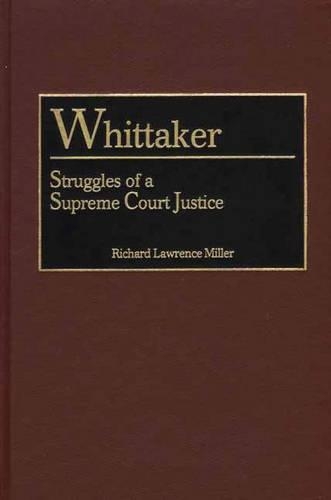 Бумажная книга «Whittaker: Struggles of a Supreme Court Justice», автор Ричард Л. Миллер - фото №1