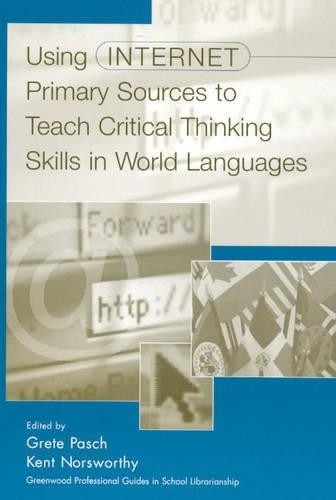 [object Object] «Using Internet Primary Sources to Teach Critical Thinking Skills in World Languages», авторів Грета Паш, Кент Норсворті - фото №1