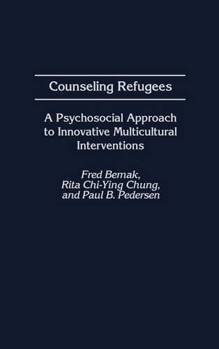 Бумажная книга «Counseling Refugees: A Psychosocial Approach to Innovative Multicultural Interventions», авторов Фред Бемак, Пол Педерсен, Рита Чи-Ин Чунг - фото №1