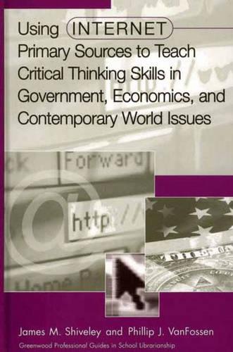[object Object] «Using Internet Primary Sources to Teach Critical Thinking Skills in Government, Economics, and Contemporary World Issues», авторов Джеймс М. Шивли, Филлип Дж. ВанФоссен - фото №1