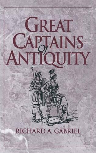 Паперова книга «Great Captains of Antiquity», автор Річард А. Габріель - фото №1