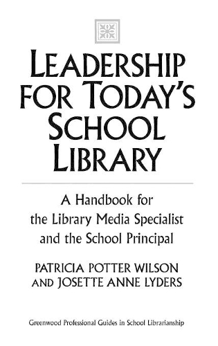 Паперова книга «Leadership for Today's School Library: A Handbook for the Library Media Specialist and the School Principal», авторів Жозетт Лайдерс, Патриція Поттер Вілсон - фото №1