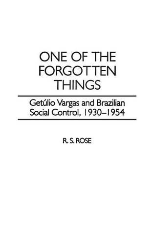 Бумажная книга «One of the Forgotten Things: Getulio Vargas and Brazilian Social Control, 1930-1954», автор Р. С. Роуз - фото №1