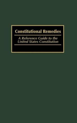 Бумажная книга «Constitutional Remedies: A Reference Guide to the United States Constitution», авторов Майкл Уэллс, Томас А. Итон - фото №1