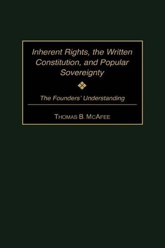 Паперова книга «Inherent Rights, the Written Constitution, and Popular Sovereignty: The Founders' Understanding», автор Томас Б. МакАффі - фото №1