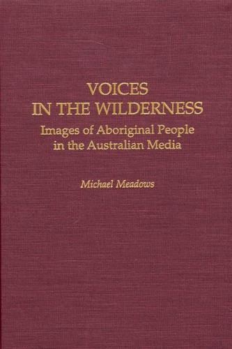 Бумажная книга «Voices in the Wilderness: Images of Aboriginal People in the Australian Media», автор Майкл Медоуз - фото №1