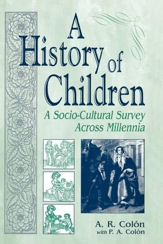 Бумажная книга «A History of Children: A Socio-Cultural Survey Across Millennia», авторов A. Р. Колон, П. А. Колон - фото №1