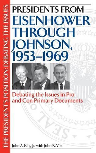 Паперова книга «Presidents from Eisenhower through Johnson, 1953-1969: Debating the Issues in Pro and Con Primary Documents», автор Джон Р. Вайл - фото №1