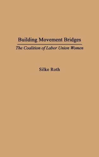 Паперова книга «Building Movement Bridges: The Coalition of Labor Union Women», автор Сільке Рот - фото №1