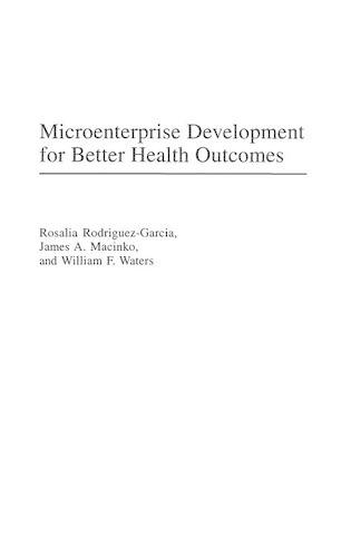 Бумажная книга «Microenterprise Development for Better Health Outcomes», авторов Джеймс А. Макинко, Розалия Родригес-Гарсия, Уильям Ф. Уотерс - фото №1
